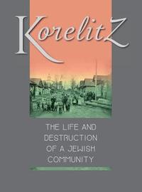 bokomslag Korelitz - The Life and Destruction of a Jewish Community
