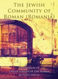 bokomslag The Jewish Community of Roman (Roman, Romania)