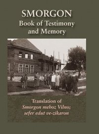 bokomslag Smorgonie, District Vilna; Memorial Book and Testimony (Smarhon, Belarus)