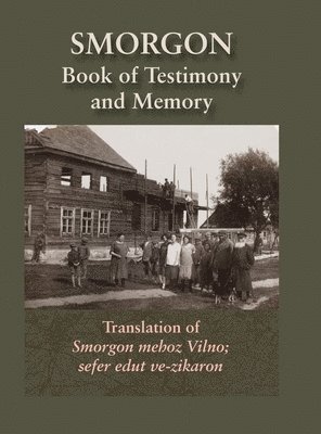 Smorgonie, District Vilna; Memorial Book and Testimony (Smarhon, Belarus) 1