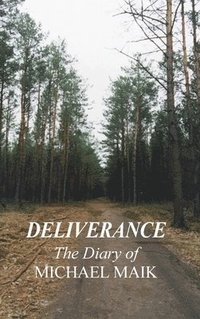 bokomslag Deliverance - The Diary of Michael Maik