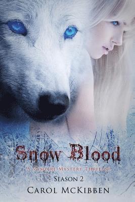 Carol McKibben - Snow Blood: Season 2: A Vampire Mystery Thriller, Häftad