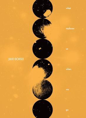 Julie Doxsee - What Replaces Us When We Go, Häftad. Tillgänglighet: Tillfälligt slut