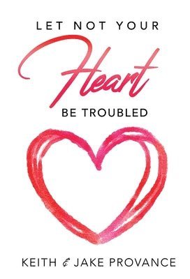 bokomslag Let Not Your Heart Be Troubled