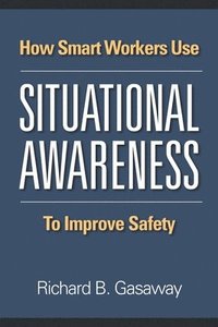 bokomslag How smart workers use situational awareness to improve safety