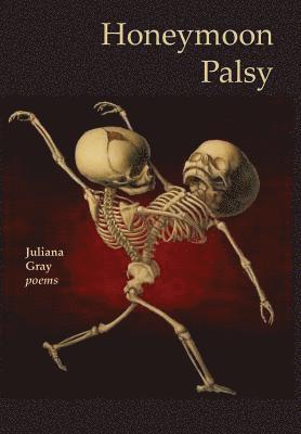 Juliana Gray - Honeymoon Palsy, Inbunden