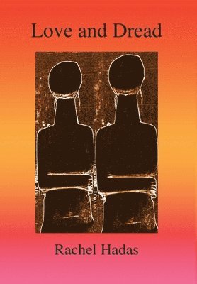Rachel Hadas - Love and Dread, Inbunden