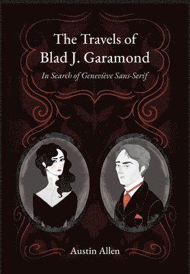 Austin Allen - Travels of Blad J. Garamond, Inbunden