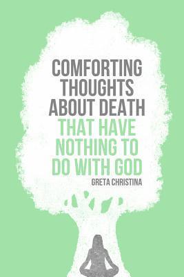 Comforting Thoughts About Death that Have Nothing to do With God 1