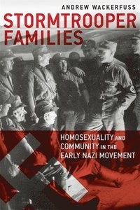 bokomslag Stormtrooper Families - Homosexuality and Community in the Early Nazi Movement