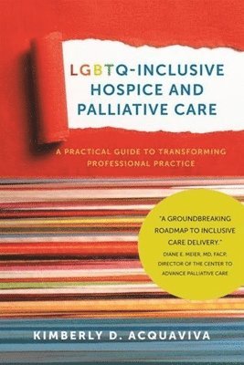 bokomslag LGBTQInclusive Hospice and Palliative Care  A Practical Guide to Transforming Professional Practice