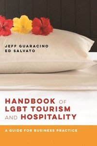 bokomslag Handbook of LGBT Tourism and Hospitality - A Guide for Business Practice