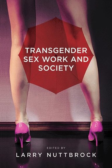 Larry Nuttbrock, Larry Nuttbrock - Transgender Sex Work and Society, Inbunden