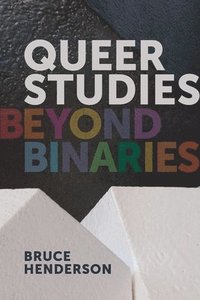 bokomslag Queer Studies  Beyond Binaries