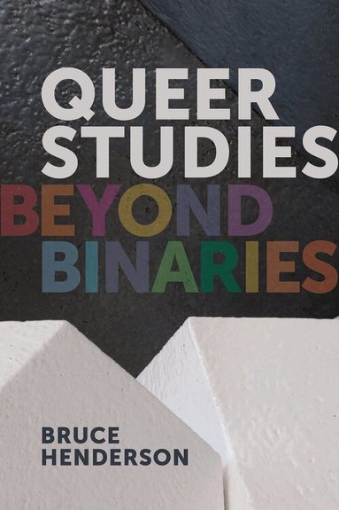Bruce Henderson - Queer Studies – Beyond Binaries, Häftad
