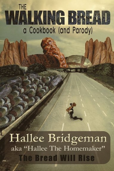 bokomslag The Walking Bread; The Bread Will Rise!: A Cookbook (and a Parody)