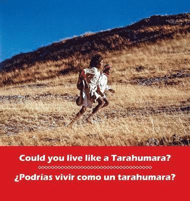 bokomslag Could you live like a Tarahumara? ¿Podrias vivir como un Tarahumara?