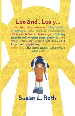 bokomslag Leo and... Leo y (bilingual English Spanish): : ...the hat ...el sombrero, ...the park ...el parque, ...the slide ...la resbaladilla, ...the red train