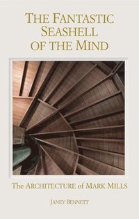 bokomslag The Fantastic Seashell of the Mind : The Architecture of Mark Mills