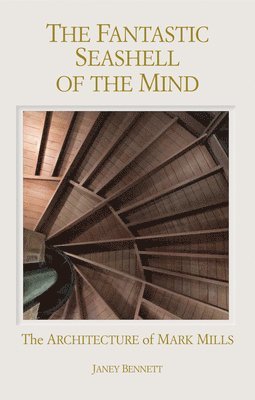 Fantastic Seashell of the Mind: The Architecture of Mark Mills 1