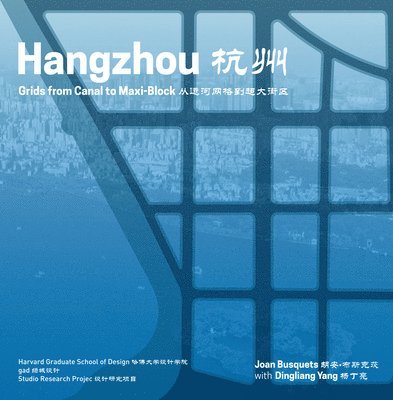 Joan Busquets, Dingliang Yang - Hangzhou: Grids from Canal to Maxi-Block, Häftad