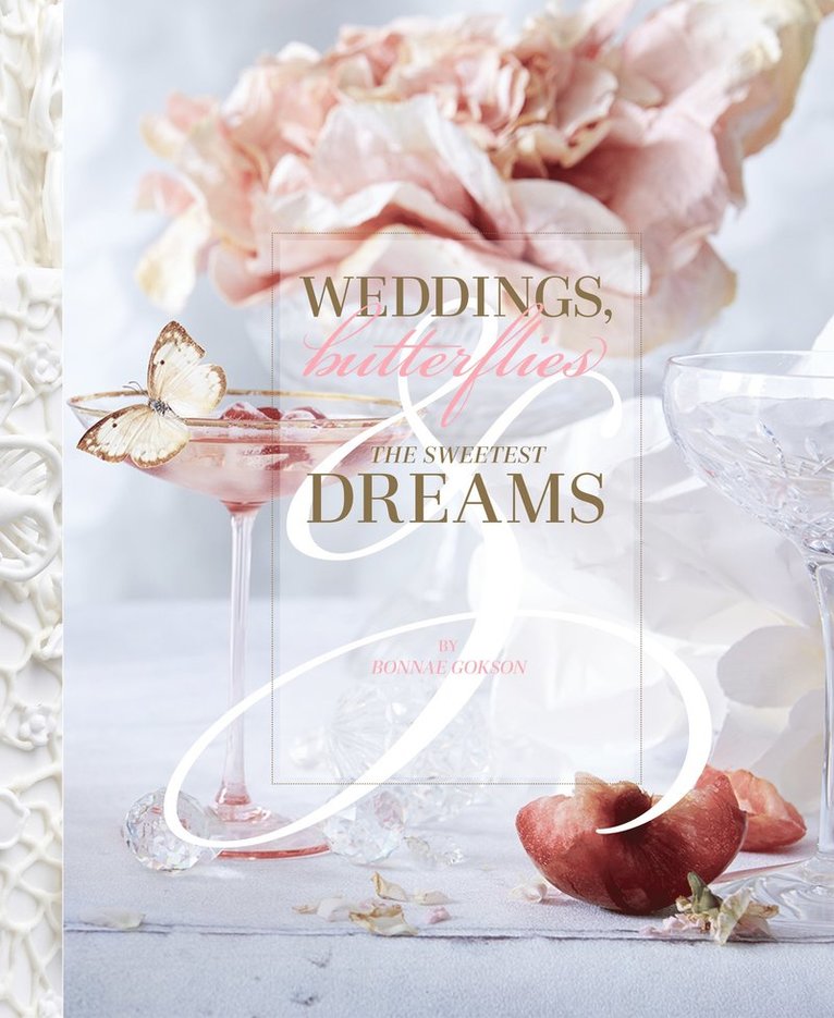 Bonnae Gokson - Weddings, Butterflies & The Sweetest Dreams, Inbunden
