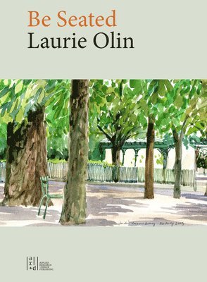 Laurie Olin - Be Seated, Inbunden