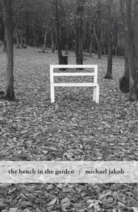 bokomslag The Bench in the Garden: An Inquiry Into the Scopic History of a Bench