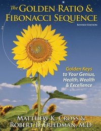bokomslag The Golden Ratio & Fibonacci Sequence: Golden Keys to Your Genius, Health, Wealth & Excellence