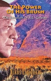 bokomslag The Power of His Brush: The Evolution of R.C. Gorman