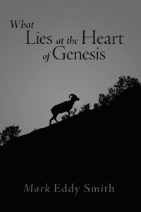 bokomslag What Lies at the Heart of Genesis