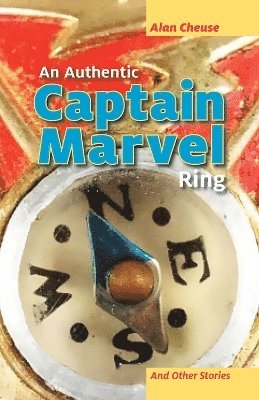 Alan Cheuse - Authentic Captain Marvel Ring and Other Stories, Häftad