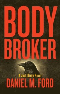 bokomslag Body Broker: A Jack Dixon Novel