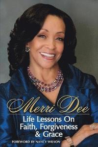 bokomslag Merri Dee, Life Lessons on Faith, Forgiveness & Grace