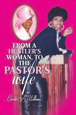 bokomslag From a Hustler's Woman, to the Pastor's Wife