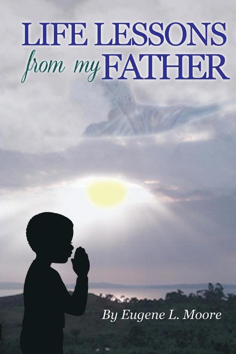 Eugene L Moore, Eugene L. Moore - Life Lessons From My Father, Häftad