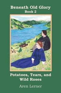 bokomslag Potatoes, Tears, and Wild Roses
