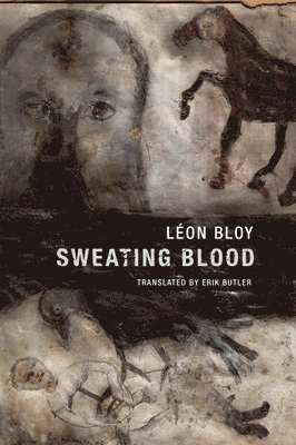 Léon Bloy - Sweating Blood, Häftad