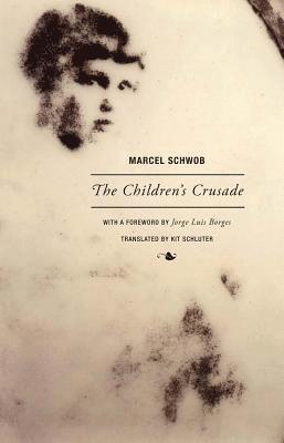 Marcel Schwob - The Children's Crusade 1