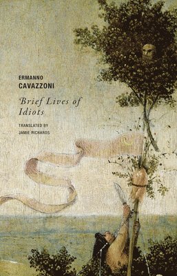Ermanno Cavazzoni - Brief Lives of Idiots, Häftad