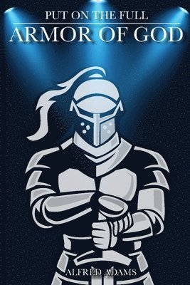 Alfred Adams - Put on the Full Armor of God, Häftad