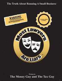 bokomslag Most Lawyers Are Liars - The Truth About Running A Small Business