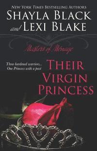 bokomslag Their Virgin Princess: Masters of Ménage, Book 4