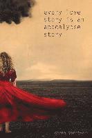 bokomslag Every Love Story is an Apocalypse Story