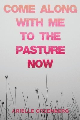 Come Along With Me to the Pasture Now 1