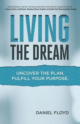 bokomslag Living the Dream: Uncover the Plan. Fulfill Your Purpose.