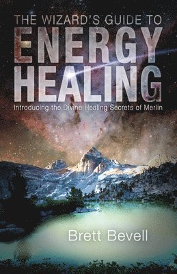 The Wizard's Guide to Energy Healing 1