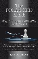 The Polarized Mind: Why It's Killing Us and What We Can Do about It 1