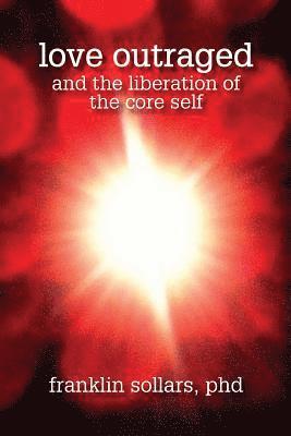 bokomslag Love Outraged and the Liberation of the Core Self