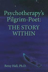 Betsy Hall - Psychotherapy's Pilgrim Poet: The Story Within, Häftad